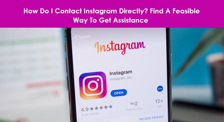 How Do I Contact Instagram Directly If You Are Running Into Any Problems?