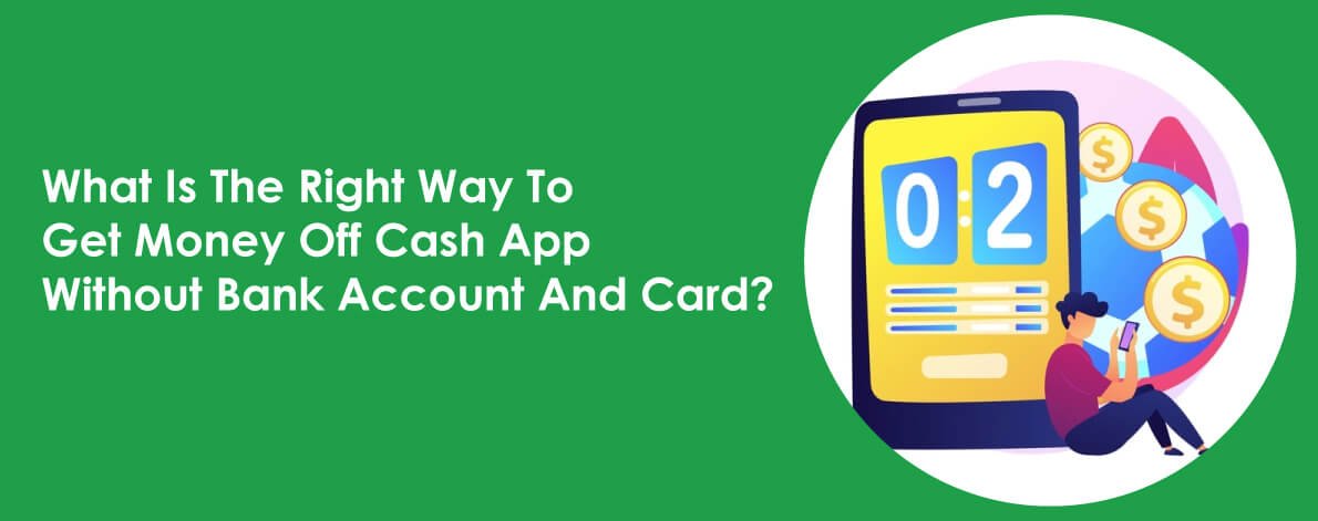 How To Get Money Off Cash App Without Bank Account?