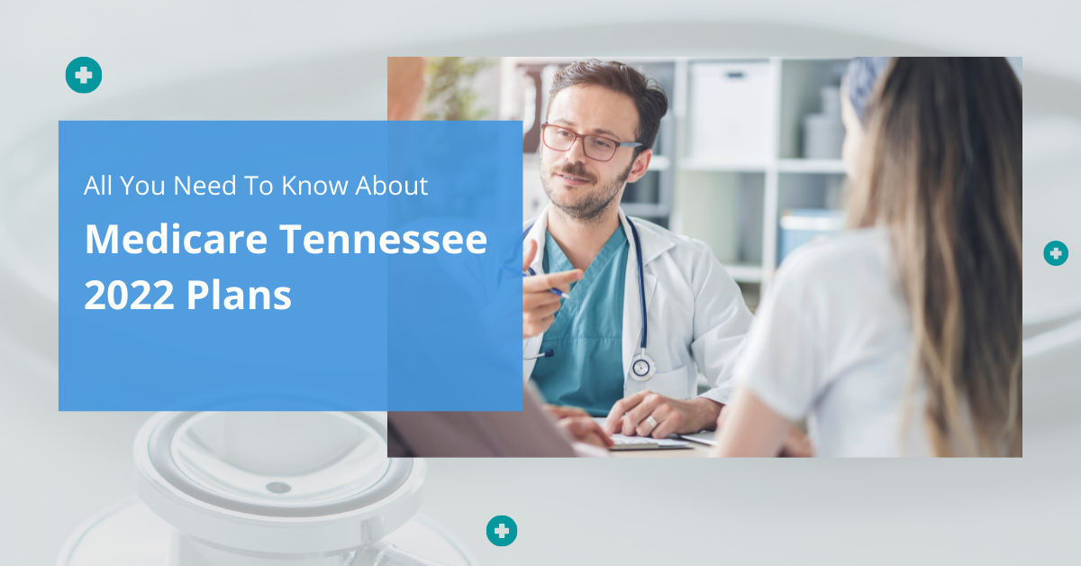 All You Need To Know About Medicare Tennessee 2022 Plans