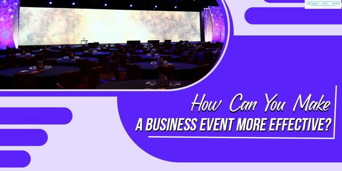 How Can You Make A Business Event More Effective?