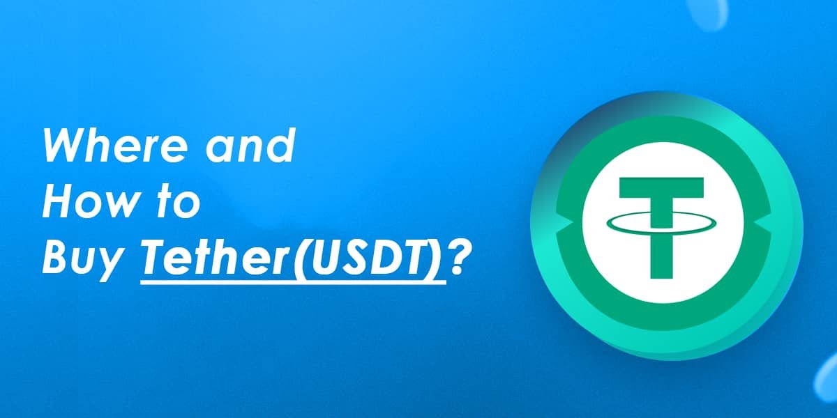 Where to buy Tether (USDT)? | Here We Help You To Buy Tether