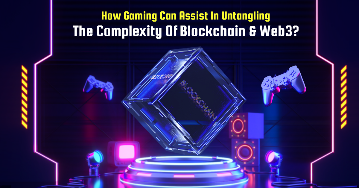 Does Gaming Reduce the Complexity of Blockchain and Web3?