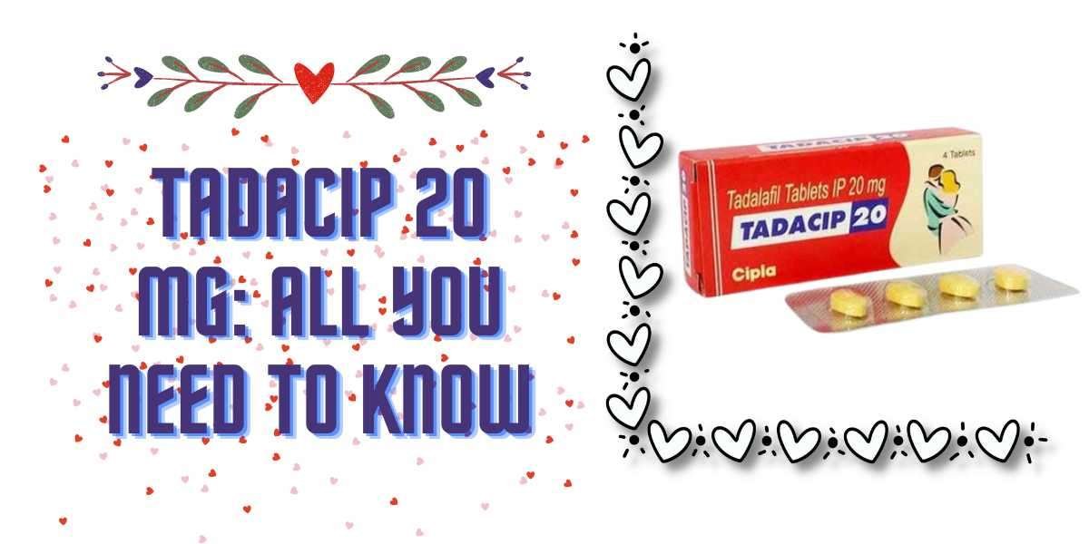 Tadacip 20 Mg: All You Need To Know