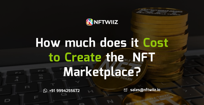 How Much Does It Cost to Create The  NFT Marketplace?