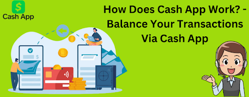How Does Cash App Work? - Balance Your Transactions Via Cash App