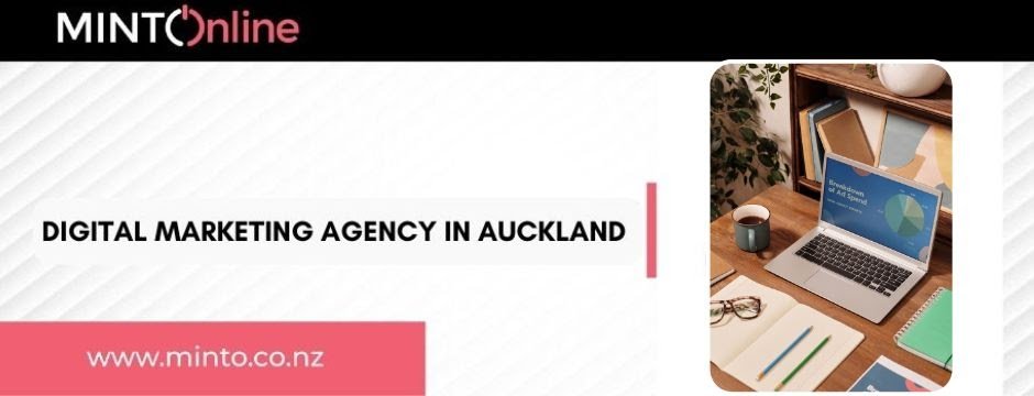 Boost Your Online Success with MINTOnline: The Leading Digital Marketing Agency in Auckland