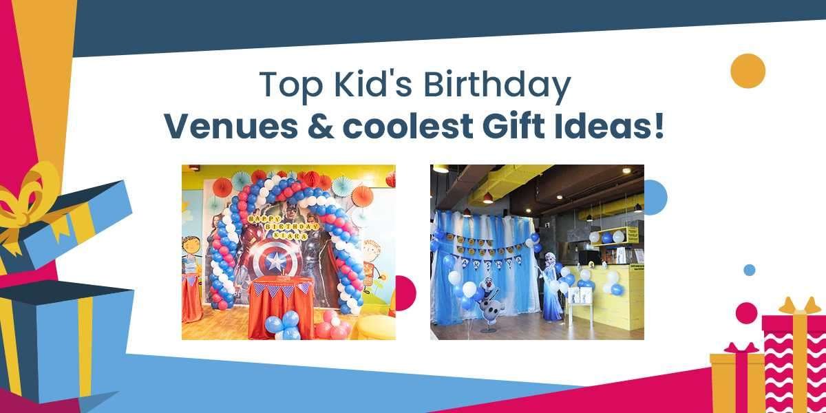 Top Kid's Birthday Venues & coolest Gift Ideas!