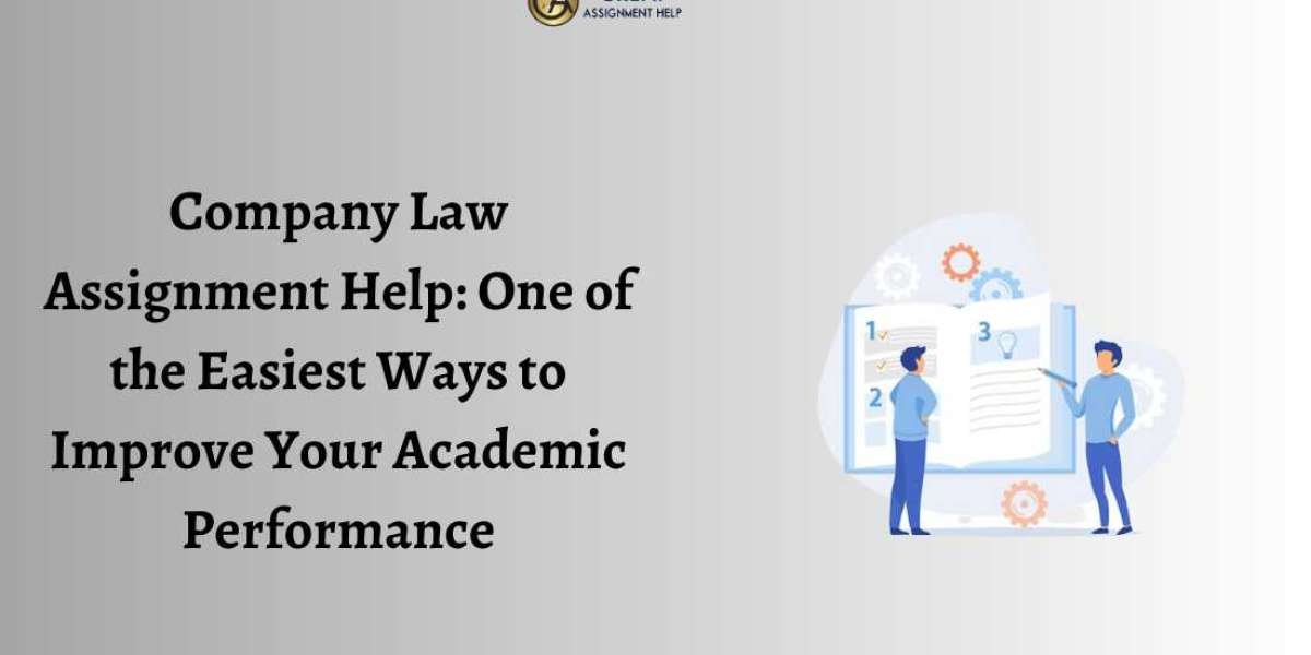 Company Law Assignment Help: One of the Easiest Ways to Improve Your Academic Performance