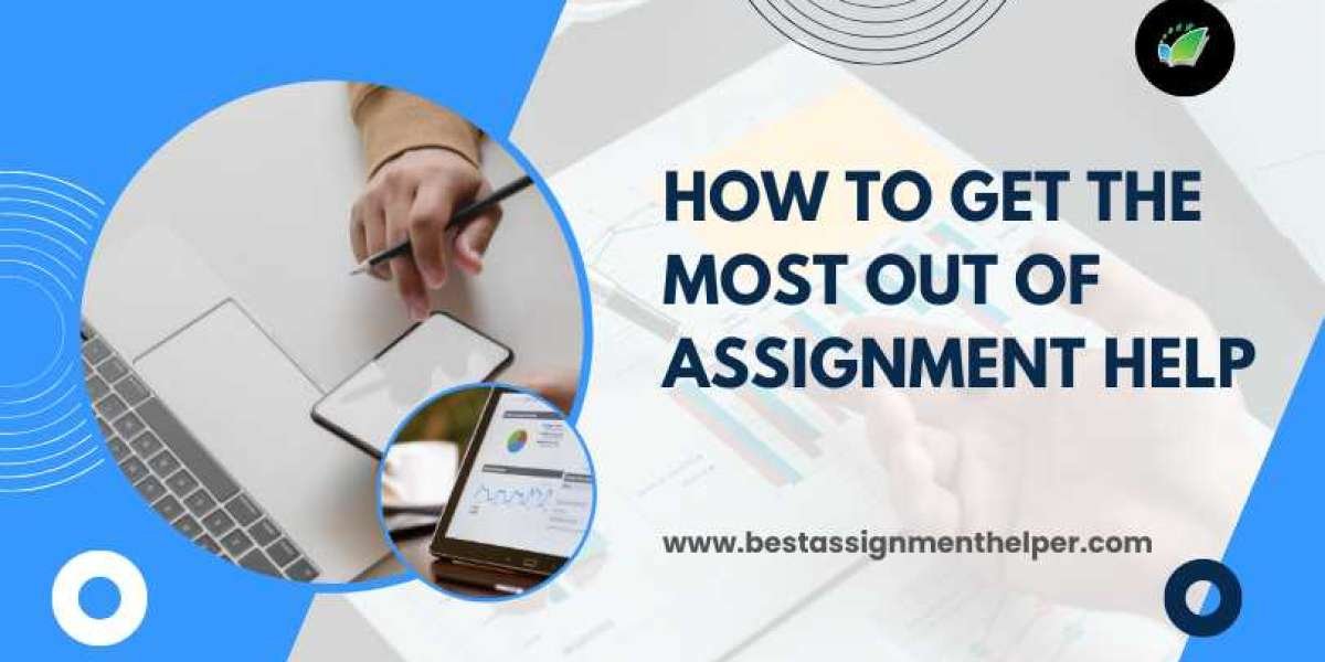 How to Get the Most Out of Assignment Help