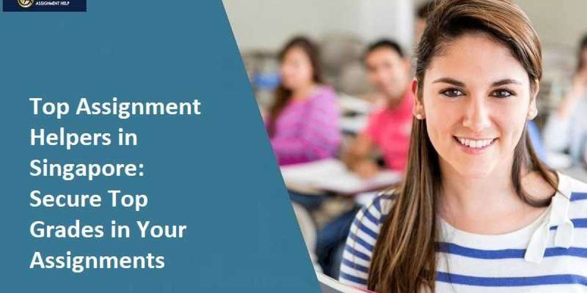 Top Assignment Helpers in Singapore: Secure Top Grades in Your Assignments