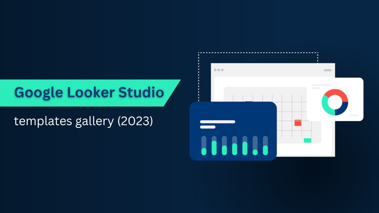 Google Looker Studio (Data Studio) Templates gallery 2023
