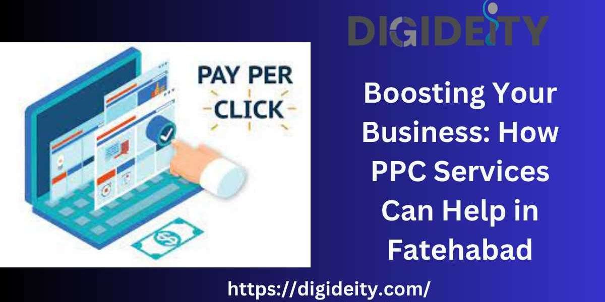 Boosting Your Business: How PPC Services Can Help in Fatehabad