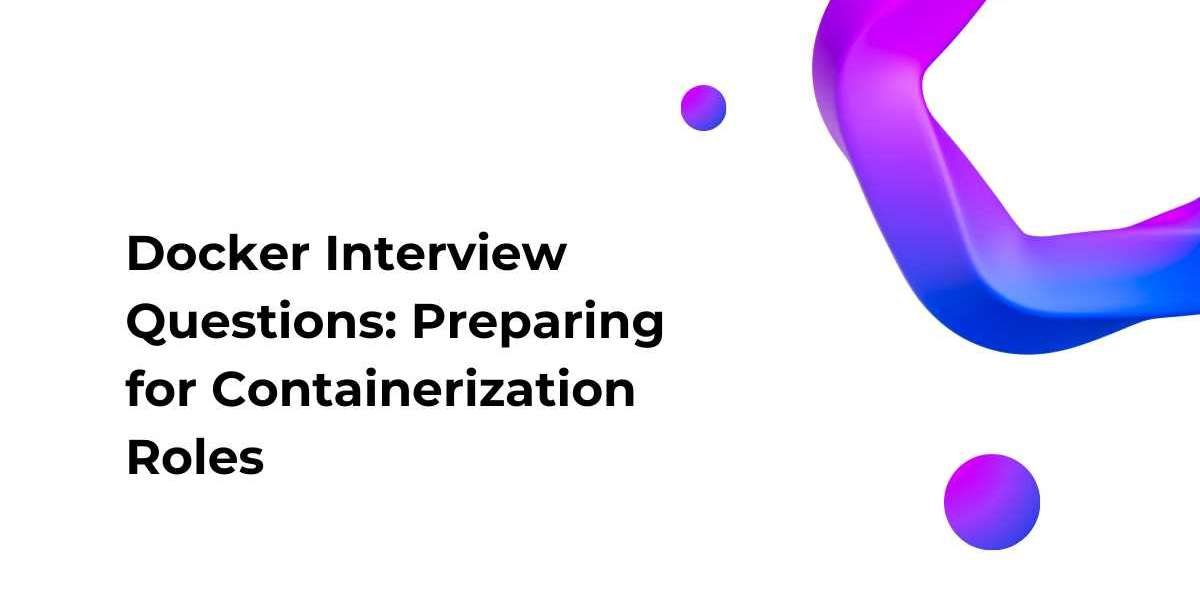Docker Interview Questions: Preparing for Containerization Roles