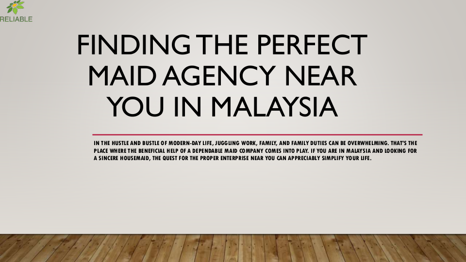 Finding the Perfect Maid Agency Near You in Malaysia