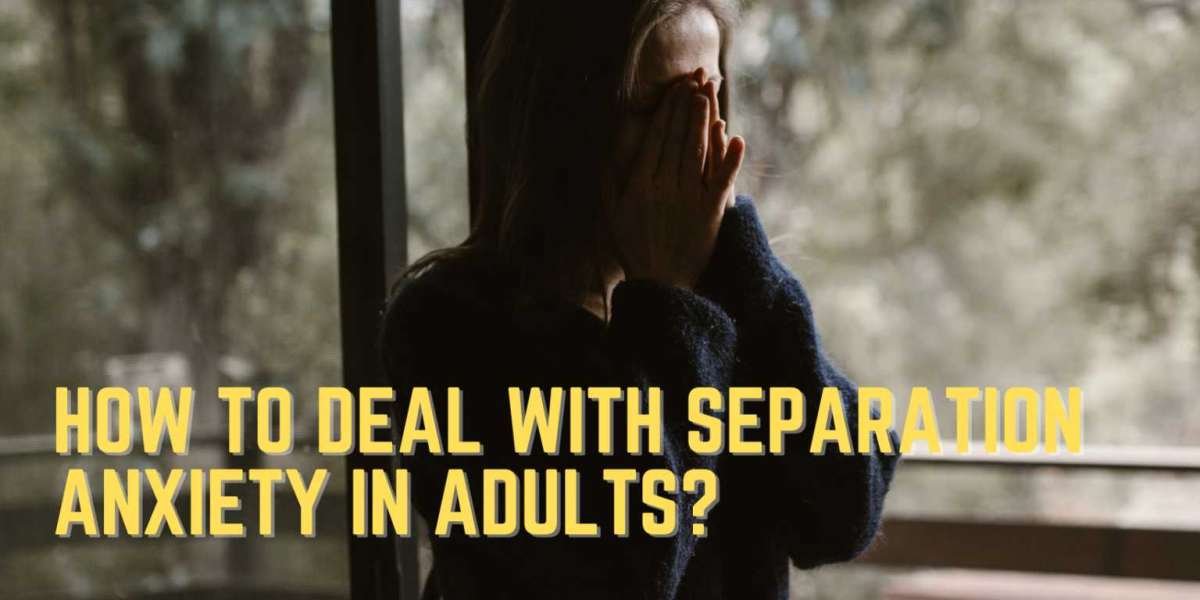how to deal with separation anxiety in adults