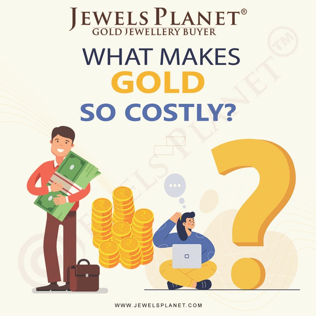 What makes gold so costly?