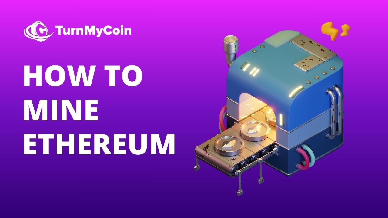 How To Mine Ethereum In 2024? - TurnMyCoin: Crypto assets trading Worldwide - A beginner's guide