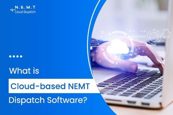 What is cloud-based NEMT dispatch software? | Articles | nemtclouddispatch | Gan Jing World