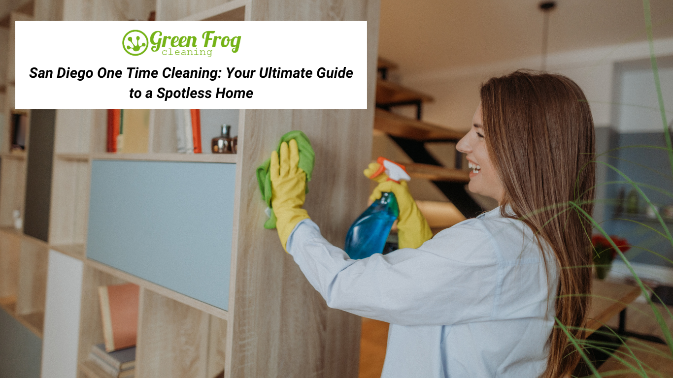 Ultimate Guide to San Diego One-Time House Cleaning!