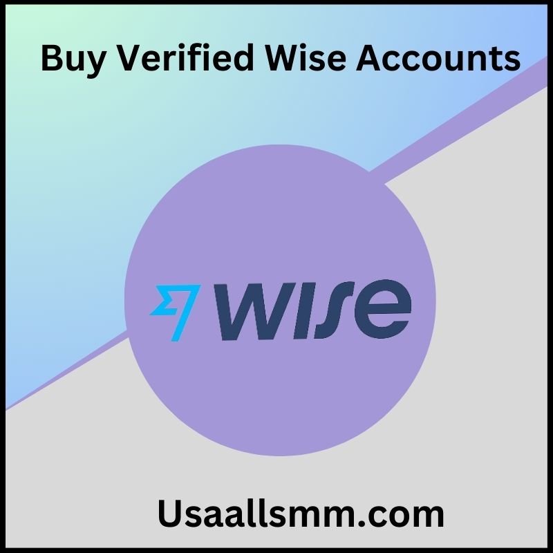 Buy Verified Wise Accounts Customized, Safe, USA, UK Acc