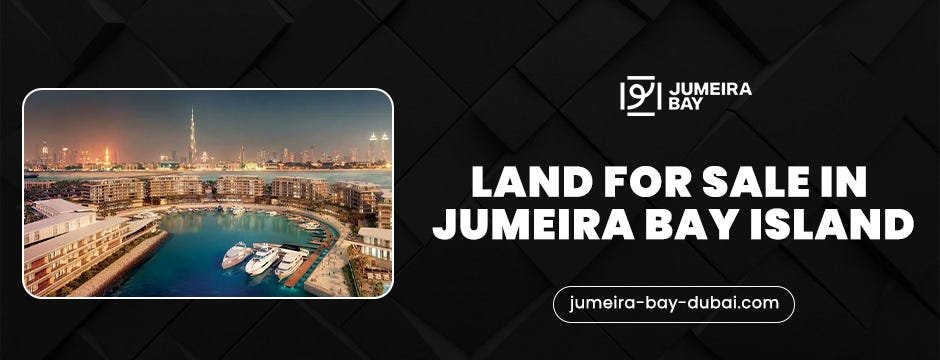 Discover Your Dream: Land for Sale in Jumeira Bay Island | by Jumeirabay | Jul, 2024 | Medium