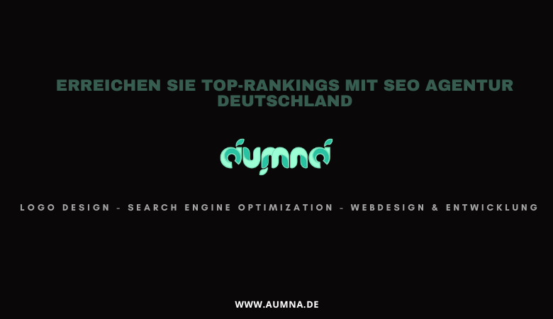 Erreichen Sie Top-Rankings mit SEO Agentur Deutschland – aumna.de