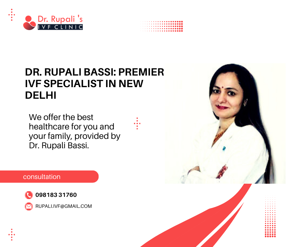 Dr Rupali Bassi: Premier IVF Specialist in New Delhi | by Best IVF Clinic | Aug, 2024 | Medium