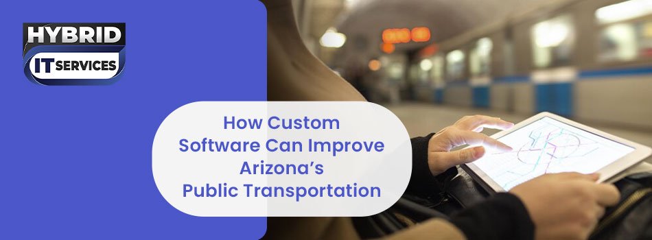 How Custom Software Can Improve Arizona’s Public Transportation - WriteUpCafe.com