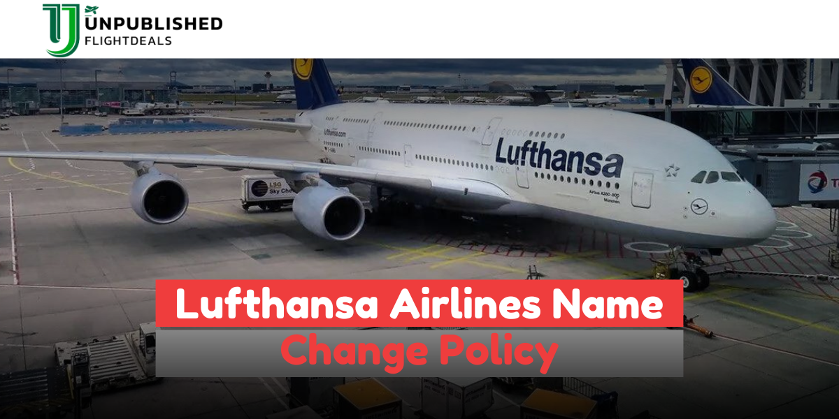 Unlimited Guide — Lufthansa Airlines Name Change Policy | by Unpublished Flightdeals | Sep, 2024 | Medium