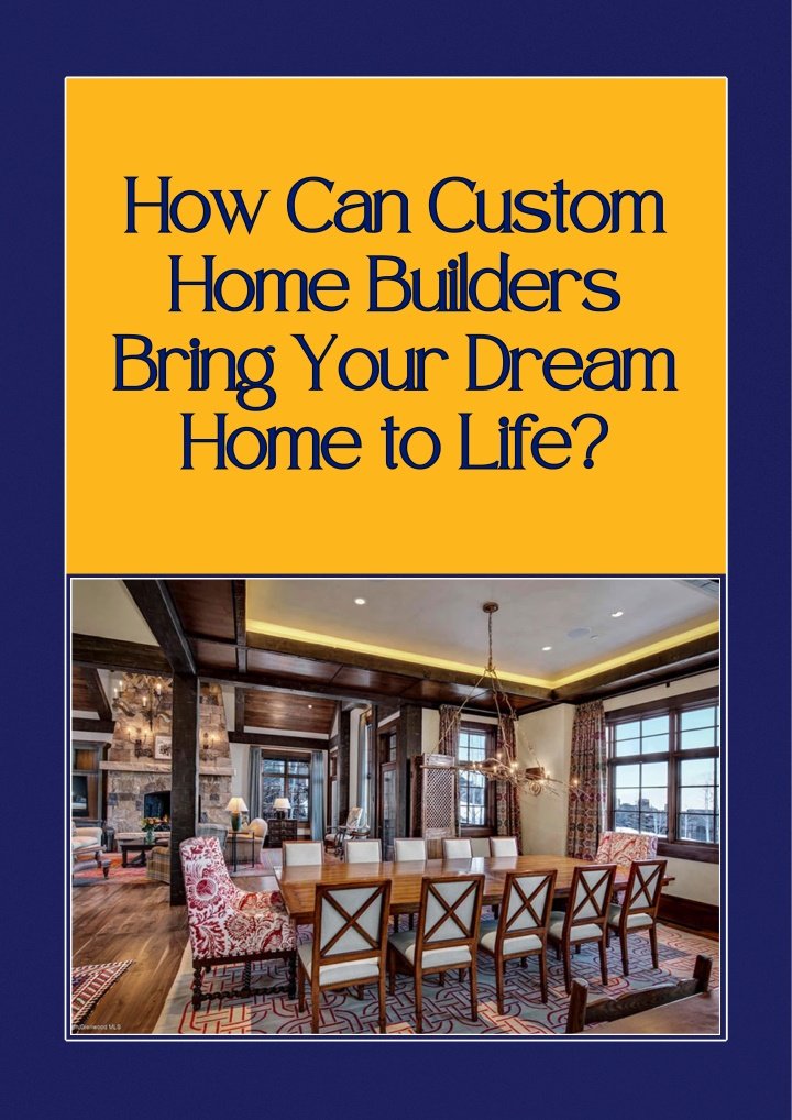 PPT - How Can Custom Home Builders Bring Your Dream Home to Life? PowerPoint Presentation - ID:13745089