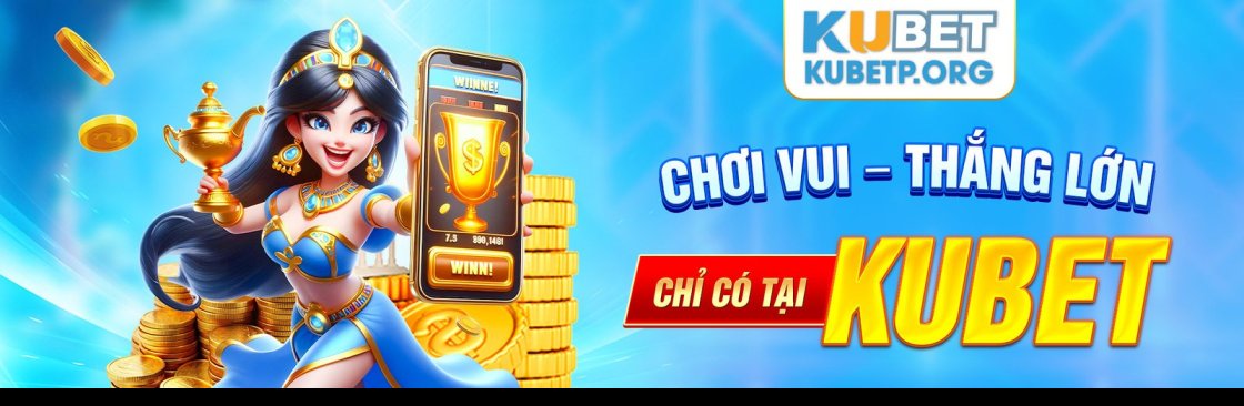 Kubet Chơi Vui Thắng Lớn Chỉ Có Tại Ku Cover Image